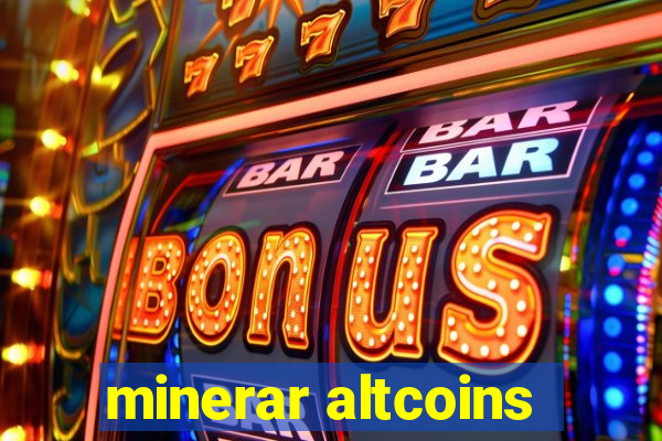 minerar altcoins